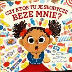 Książka Czy ktoś tu je słodycze beze mnie?