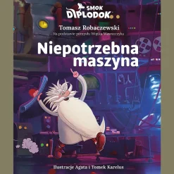 Książka Smok Diplodok. Niepotrzebna maszyna